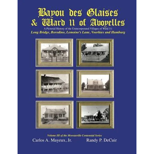 Bayou des Glaises & Ward 11 of Avoyelles: Long Bridge, Borodino, Lemoine's Lane, Voorhies and Hamburg - Paperback