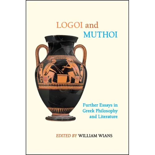 Logoi and Muthoi: Further Essays in Greek Philosophy and Literature - Paperback