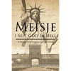 Meisje: I Met God in Hell: A Young Girl's Journey to Forgiveness - Paperback