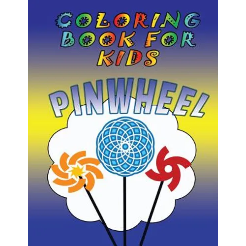 Coloring Book for Kids: Pinwheels: Kids Coloring Book - Paperback