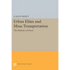 Urban Elites and Mass Transportation: The Dialectics of Power - Paperback