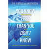 You Know Less Than You Don't Know: Transformation, Not Change, Is Key to Success - Paperback