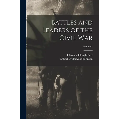 Battles and Leaders of the Civil War; Volume 1 - Paperback