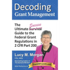 Decoding Grant Management: The Ultimate Success Guide to the Federal Grant Regulations in 2 CFR Part 200 - Paperback
