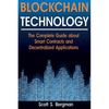 Blockchain Technology: The Complete Guide about Smart Contracts and Decentralized Applications (Blockchain Technology, Blockchain Basics, ICO - Paperback