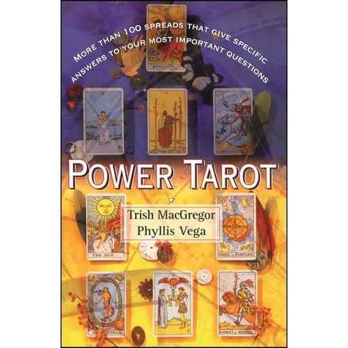 Power Tarot: More Than 100 Spreads That Give Specific Answers to Your Most Important Question - Paperback