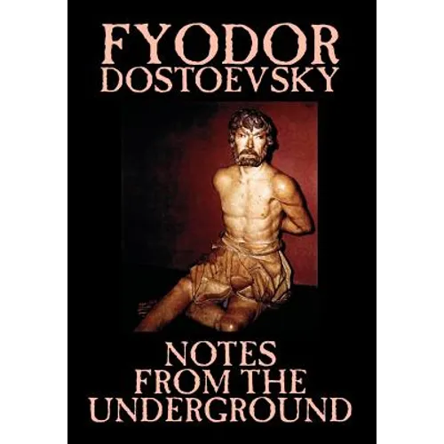 Notes from the Underground by Fyodor Mikhailovich Dostoevsky, Fiction, Classics, Literary - Hardcover