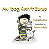 My Dog Can't Jump - Hardcover