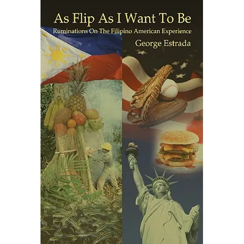 As Flip as I Want to Be: Ruminations on the Filipino American Experience - Paperback