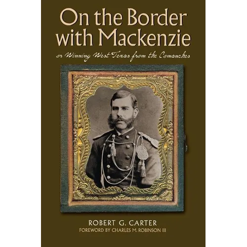 On the Border with Mackenzie; Or, Winning West Texas from the Comanches: Volume 23 - Paperback