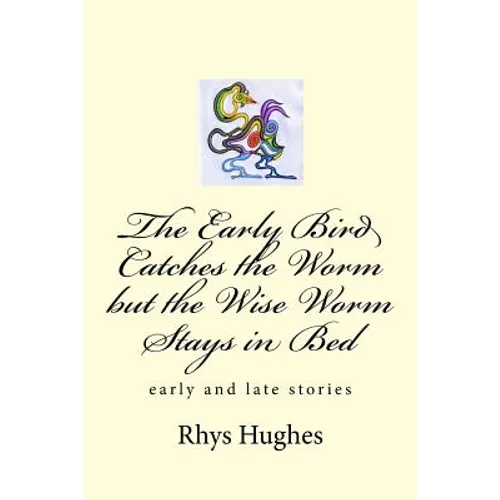 The Early Bird Catches the Worm but the Wise Worm Stays in Bed - Paperback