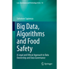 Big Data, Algorithms and Food Safety: A Legal and Ethical Approach to Data Ownership and Data Governance - Hardcover