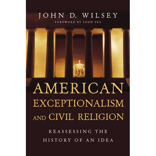 American Exceptionalism and Civil Religion: Reassessing the History of an Idea - Paperback