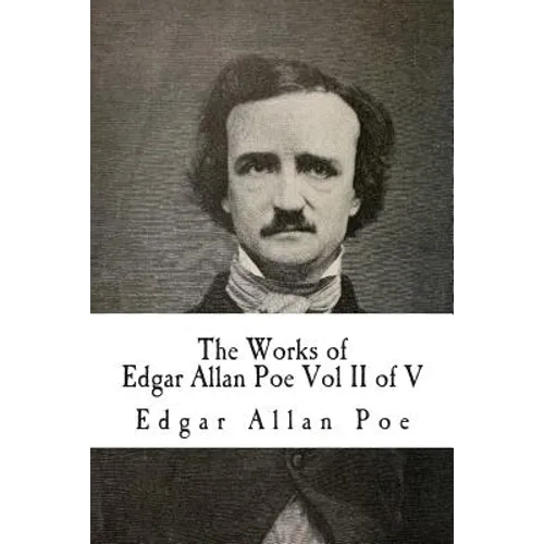 The Works of Edgar Allan Poe Vol II of V: In Five Volumes - Paperback