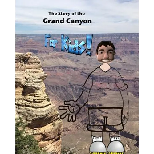 The Story of the Grand Canyon: For Kids - Paperback