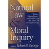 Natural Law and Moral Inquiry: Ethics, Metaphysics, and Politics in the Thought of Germain Grisez - Paperback