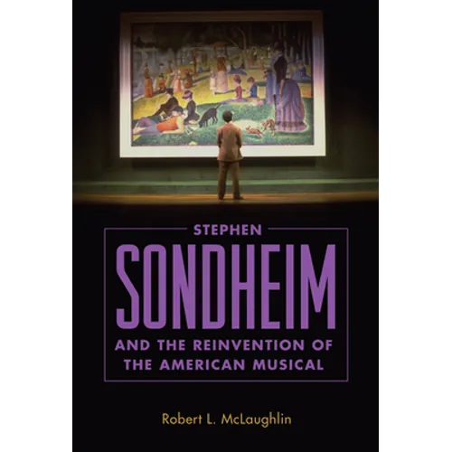 Stephen Sondheim and the Reinvention of the American Musical - Paperback