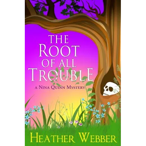 The Root Of All Trouble: A Nina Quinn Mystery - Paperback