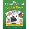 The Quintessential Rabbit Book: A Compendium for Professional Rabbit Groomers and Pet Bunny Owners - Paperback