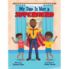 My Dad Is Not a Superhero - Hardcover