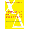 "Proof," Policy, and Practice: Understanding the Role of Evidence in Improving Education - Paperback