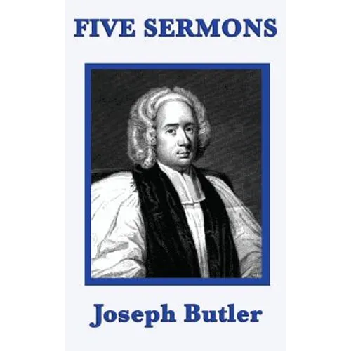 Five Sermons: Sermons on Human Nature, Conscience, and Christian Ethics - Hardcover