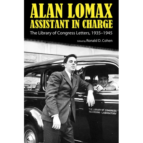 Alan Lomax, Assistant in Charge: The Library of Congress Letters, 1935-1945 - Paperback