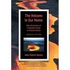 The Volcano Is Our Home: Nine Generations of a Hawaiian Family on Kilauea Volcano - Hardcover