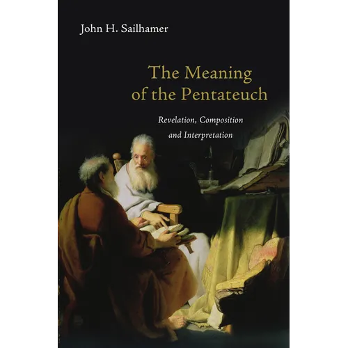 The Meaning of the Pentateuch: Revelation, Composition and Interpretation - Paperback