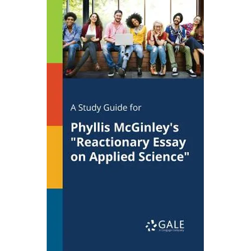A Study Guide for Phyllis McGinley's "Reactionary Essay on Applied Science" - Paperback