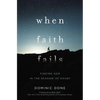 When Faith Fails: Finding God in the Shadow of Doubt - Paperback