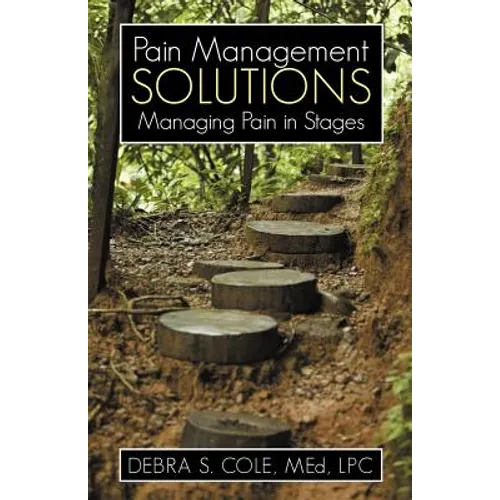 Pain Management Solutions: Managing Pain in Stages - Paperback