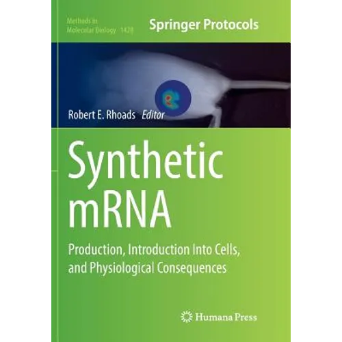 Synthetic Mrna: Production, Introduction Into Cells, and Physiological Consequences - Paperback