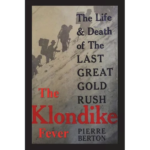 The Klondike Fever: The Life and Death of the Last Great Gold Rush (original edition) - Paperback