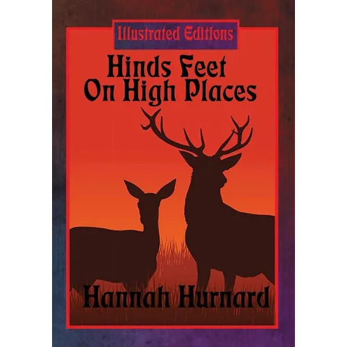 Hinds Feet On High Places (Illustrated Edition): An Illustrated Christian Allegory of Faith, Fear, and Spiritual Transformation - Paperback