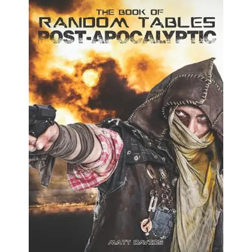 The Book of Random Tables: Post-Apocalyptic: 29 Random Tables for Tabletop Role-playing Games - Paperback