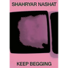 Shahryar Nashat: Keep Begging - Hardcover