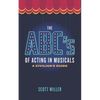 The ABCs of Acting in Musicals: A Civilian's Guide - Paperback