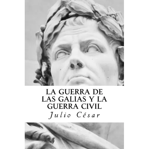 La Guerra de las Galias y La Guerra Civil - Paperback
