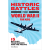 Historic Battles from World War II for Kids: 15 Battles from Europe and the Pacific - Paperback