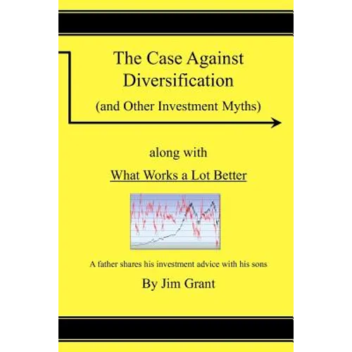 The Case Against Diversification: and Other Investing Myths - Paperback