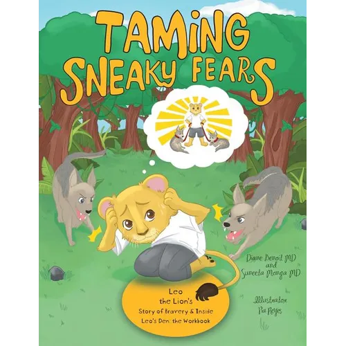 Taming Sneaky Fears: Leo the Lion's Story of Bravery & Inside Leo's Den: the Workbook - Paperback