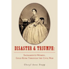 Disaster and Triumph: Sacramento Women, Gold Rush through the Civil War - Paperback