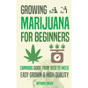 Growing Marijuana for Beginners: Cannabis Growguide - From Seed to Weed - Paperback