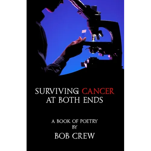 Surviving Cancer At Both Ends - Paperback
