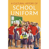 A Cultural History of School Uniform - Paperback