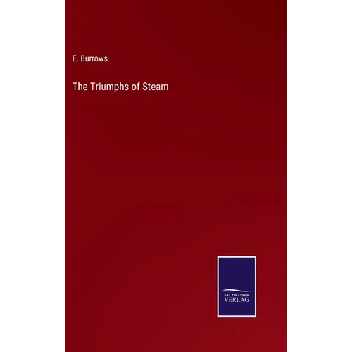 The Triumphs of Steam - Hardcover