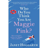 Who Do You Think You Are Maggie Pink? - Paperback