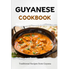 Guyanese Cookbook: Traditional Recipes from Guyana - Paperback