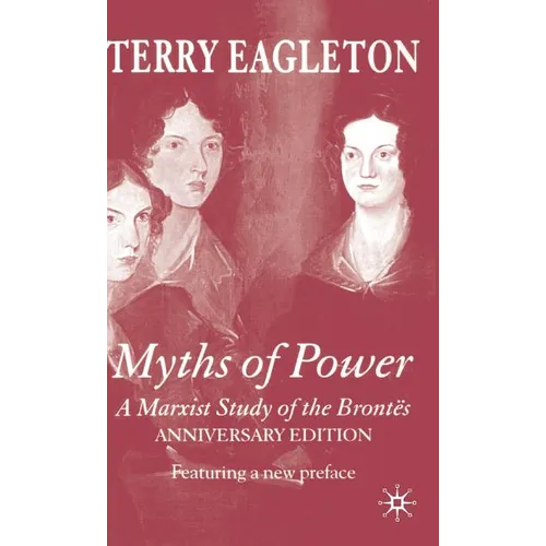 Myths of Power: A Marxist Study of the Brontës - Hardcover